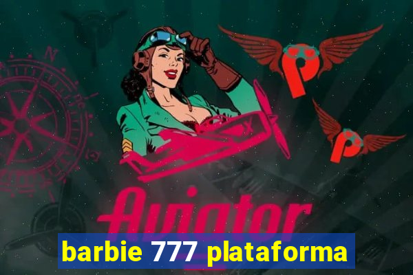 barbie 777 plataforma